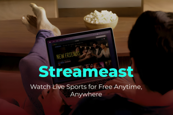 streameast: A Comprehensive Guide to an Emerging Streaming Platform